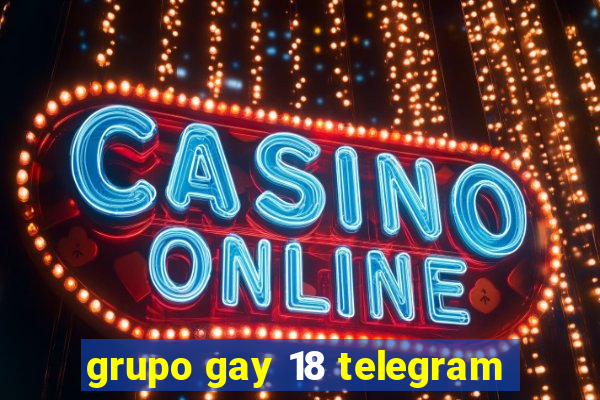 grupo gay 18 telegram